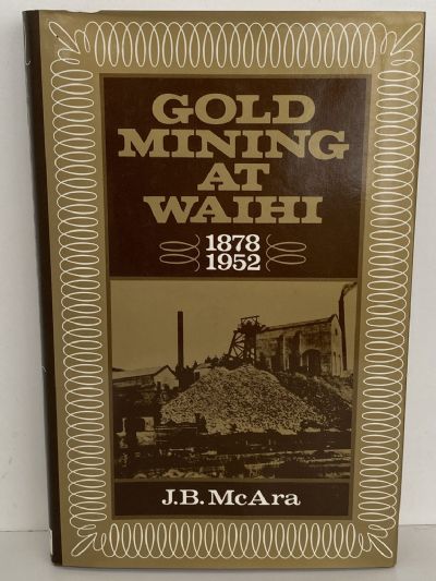 GOLD MINING AT WAIHI 1878 - 1952
