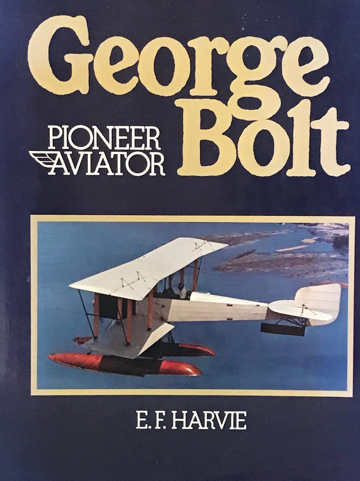 GEORGE BOLT: Pioneer Aviator
