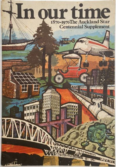 OLD NEWSPAPER: In Our Time, Auckland Star - Centennial Supplement 1870-1970