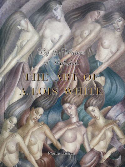 THE ART OF A. LOIS WHITE: By The Waters of Babylon