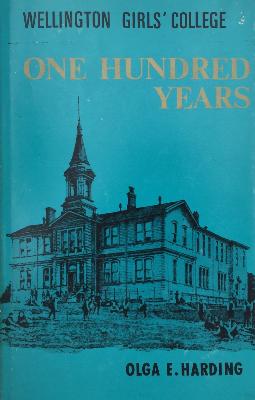 WELLINGTON GIRLS COLLEGE: One Hundred Years
