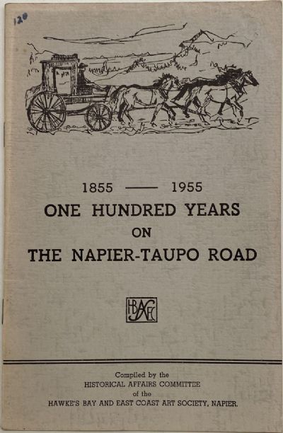1855-1955 ONE HUNDRED YEARS: On the Napier - Taupo Road