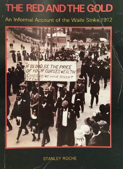 THE RED AND THE GOLD: An Informal Account of The Waihi Strike 1912 