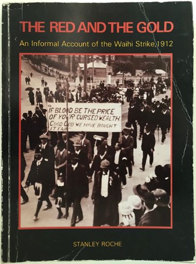 THE RED AND THE GOLD: An Informal Account of The Waihi Strike 1912