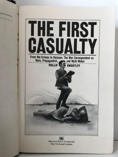THE FIRST CASUALTY: From The Crimea To Vietnam