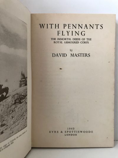 WITH PENNANTS FLYING: The Immortal Deeds of The Royal Armoured Corps