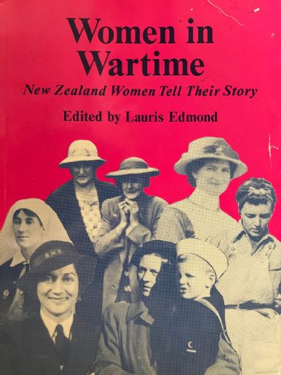 WOMEN IN WARTIME: New Zealand Women Tell Their Story 