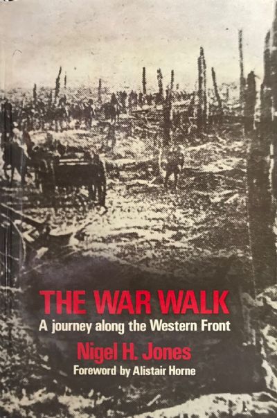 THE WAR WALK: A Journey Along The Western Front 