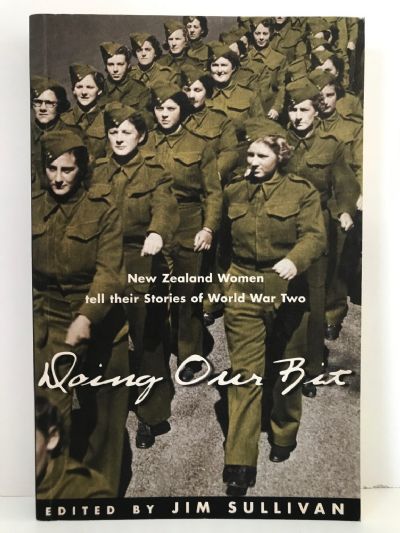 DOING OUR BIT: New Zealand Women Tell Their Stories of World War Two