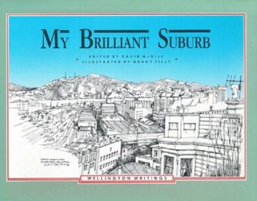 MY BRILLIANT SUBURB: Wellington Writings 
