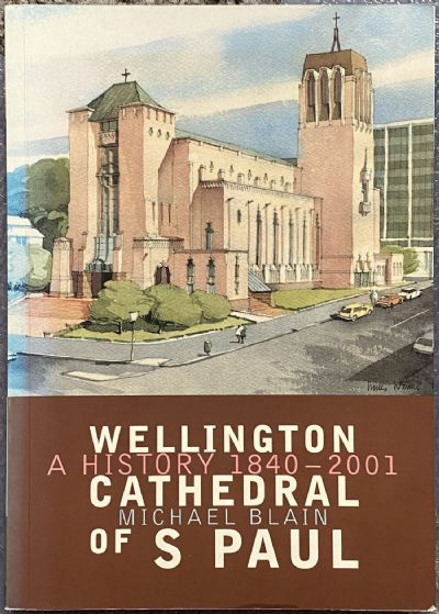 WELLINGTON CATHEDRAL OF S PAUL: A History 1840-2001