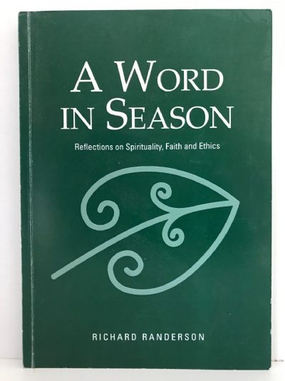 A WORD IN SEASON: Reflections On Spirituality, Faith and Ethics