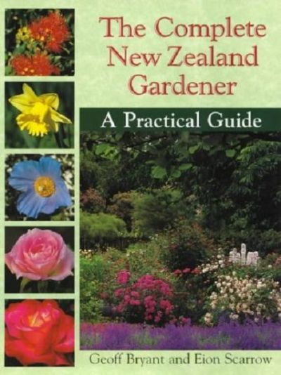 THE COMPLETE NEW ZEALAND GARDENER: A Practical Guide 