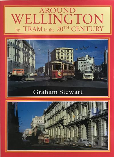 AROUND WELLINGTON: By Tram in the 20th Century 