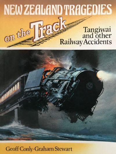 NEW ZEALAND TRAGEDIES ON THE TRACK: Tangiwai and other Railway Accidents 