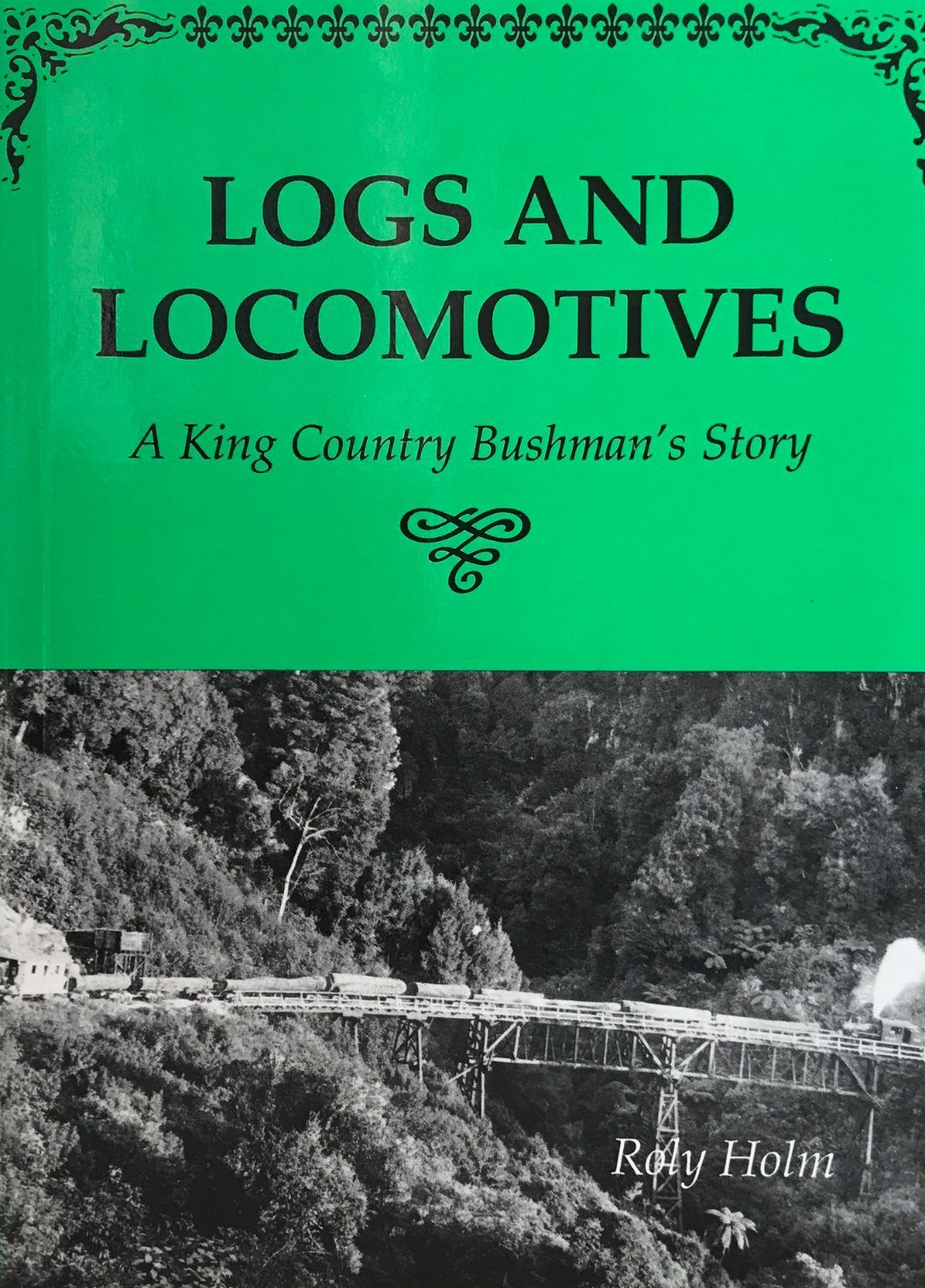 LOGS AND LOCOMOTIVES: A King Country Bushman's Story