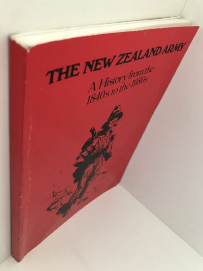 THE NEW ZEALAND ARMY: A History from the 1840s to the 1980s