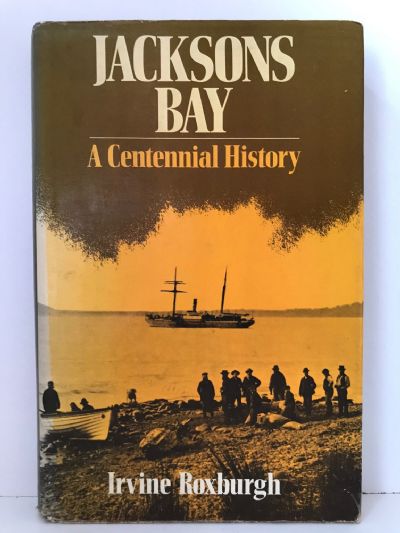 JACKSONS BAY: A Centennial History