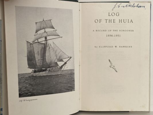 LOG OF THE HUIA: A Record of the Schooner 1894-1951