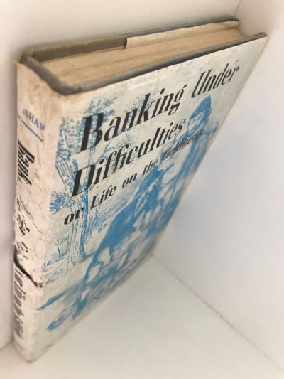 BANKING UNDER DIFFICULTIES: Or Life on the Goldfields