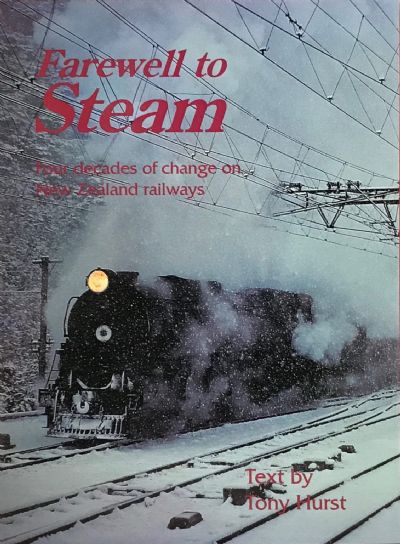FAREWELL TO STEAM: Four Decades of Change on New Zealand Railways 
