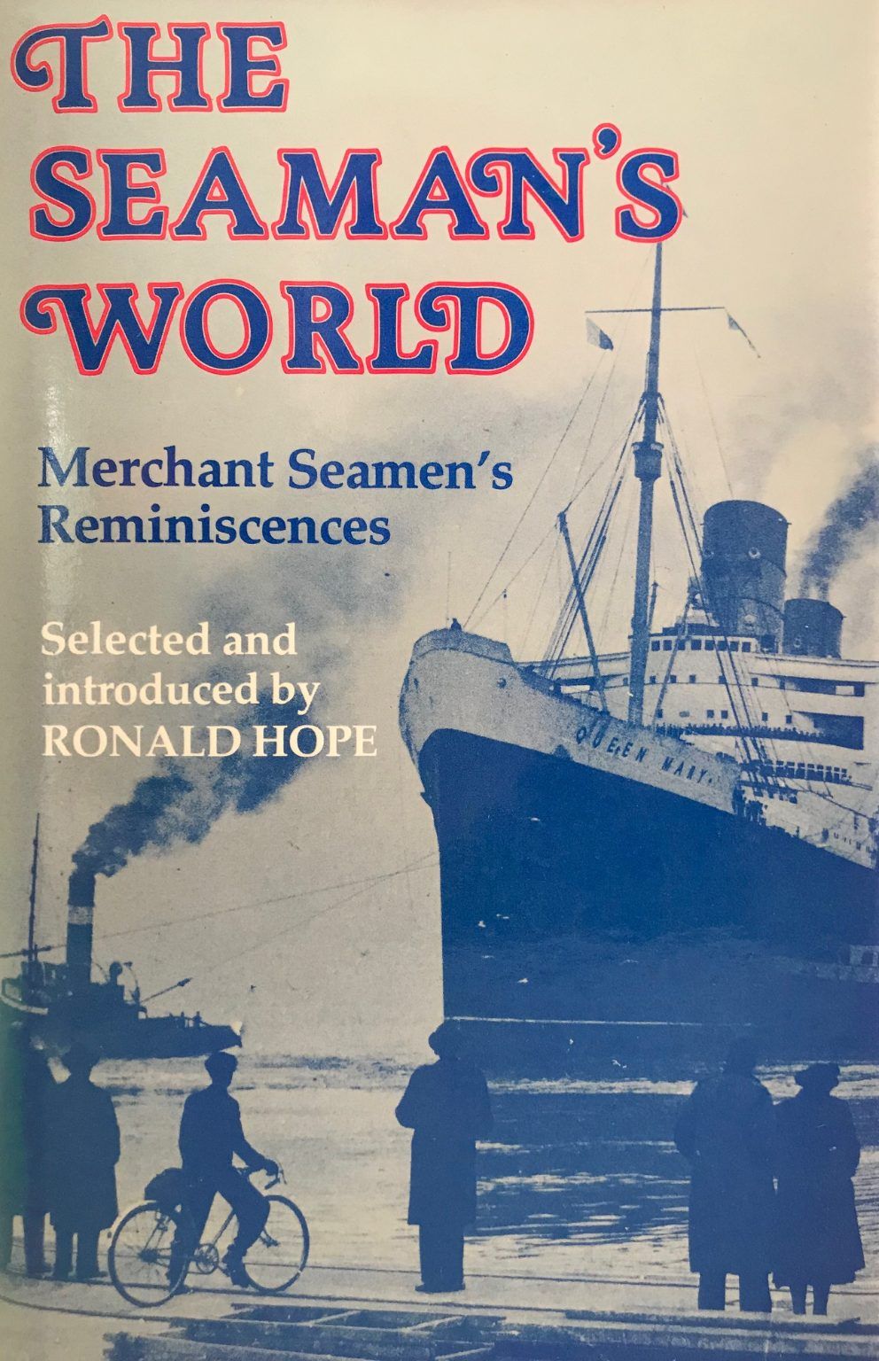 THE SEAMAN'S WORLD: Merchant Seamen's Reminiscences