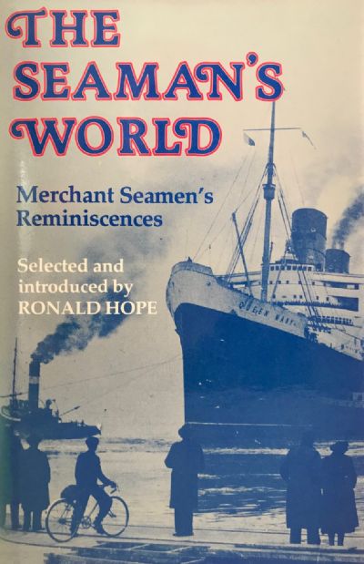 THE SEAMAN'S WORLD: Merchant Seamen's Reminiscences 
