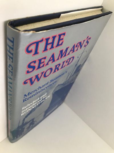 THE SEAMAN'S WORLD: Merchant Seamen's Reminiscences