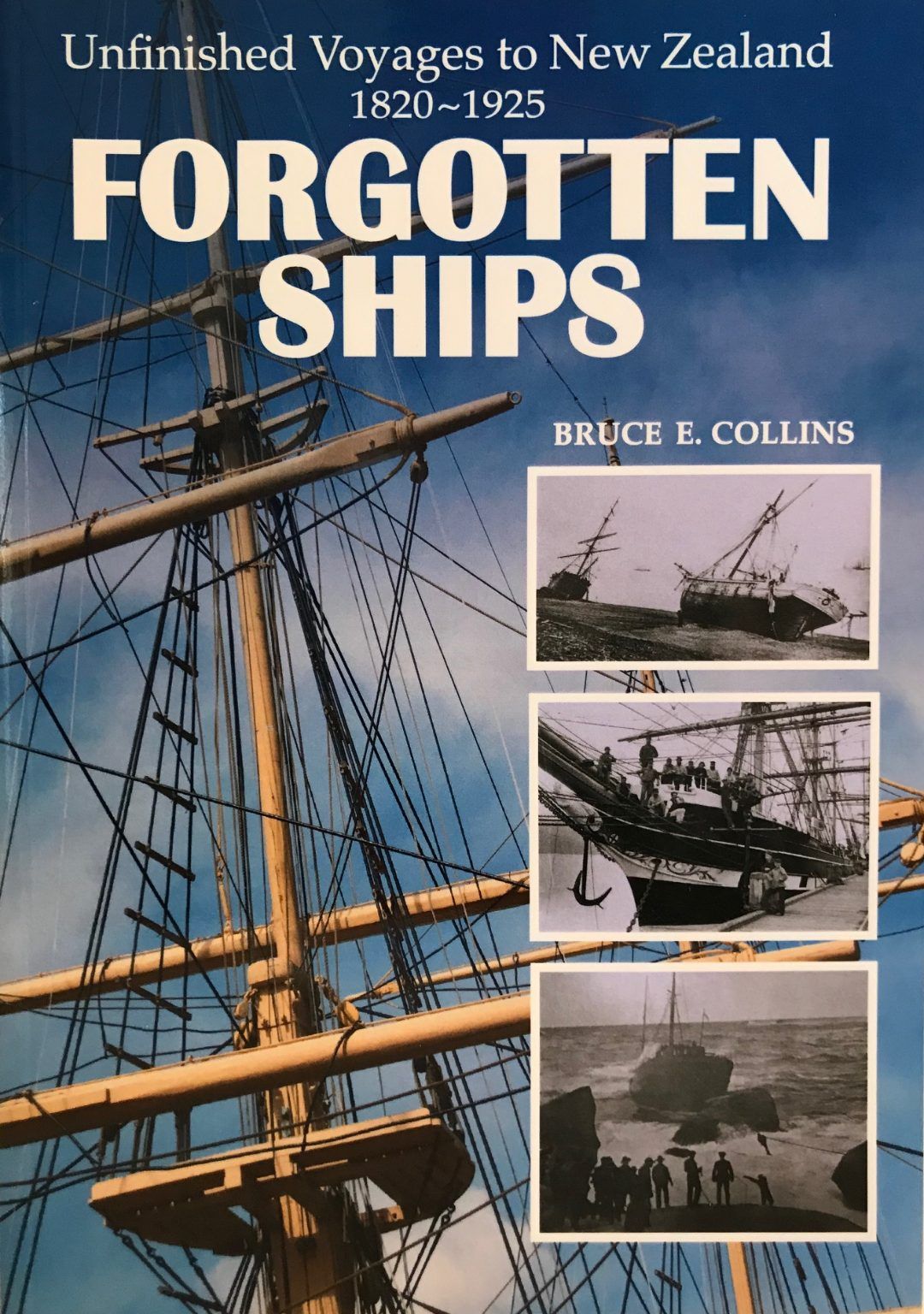 FORGOTTEN SHIPS: Unfinished Voyages To New Zealand 1820-1925