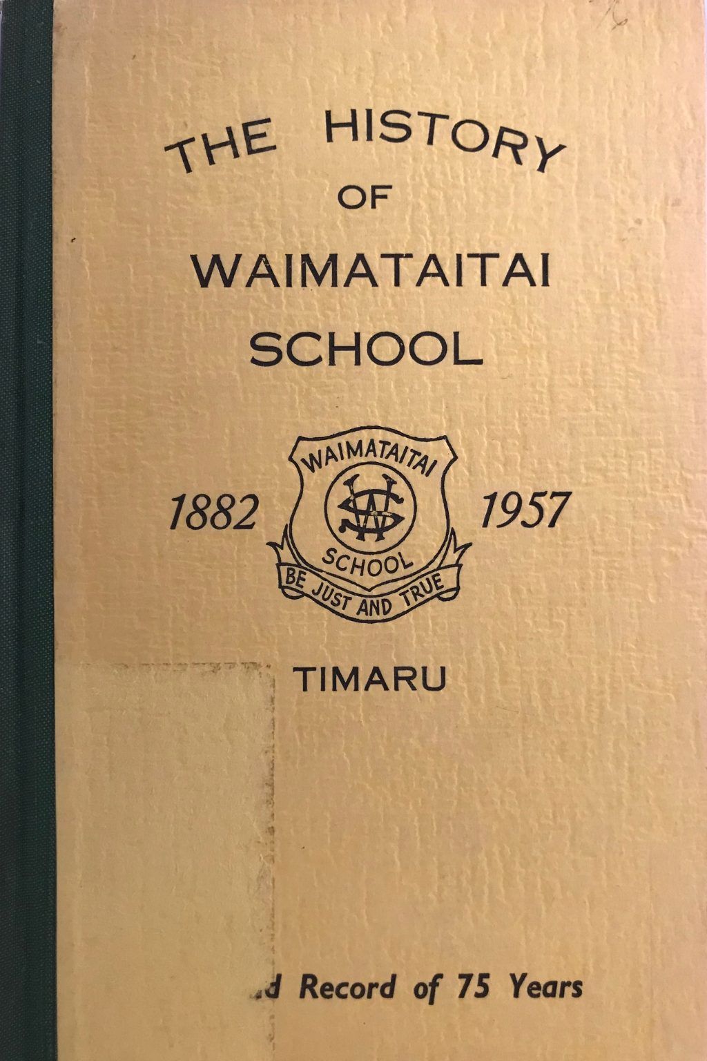THE HISTORY OF WAIMATAITAI SCHOOL Timaru 1882-1957: Proud History of 75 Years