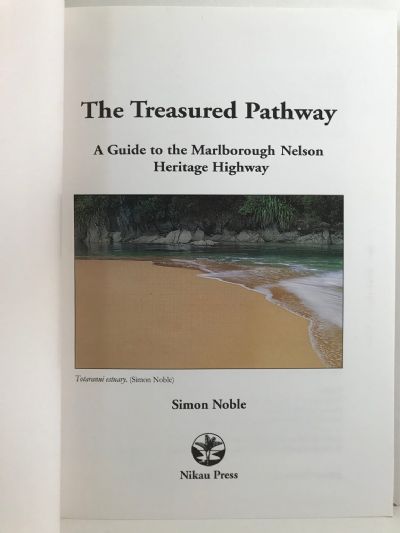 THE TREASURED PATHWAY: A Guide to the Marlborough Nelson Heritage Highway