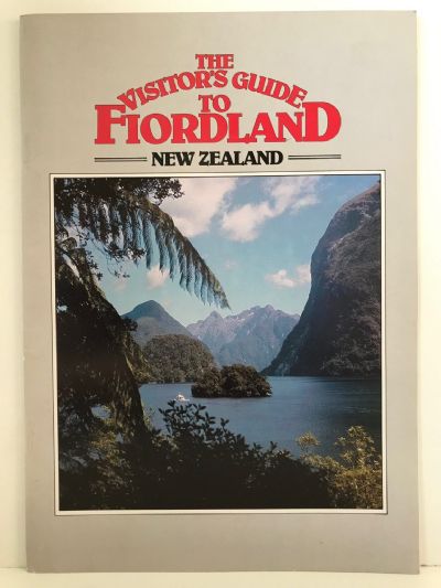 THE VISITORS GUIDE TO FIORDLAND NEW ZEALAND