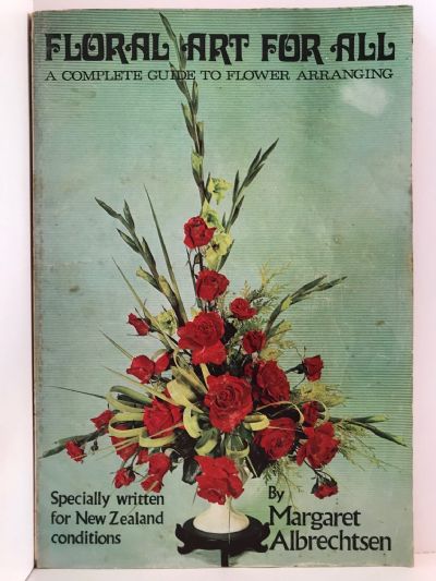 FLORAL ART FOR ALL: A Complete Guide to Flower Arranging