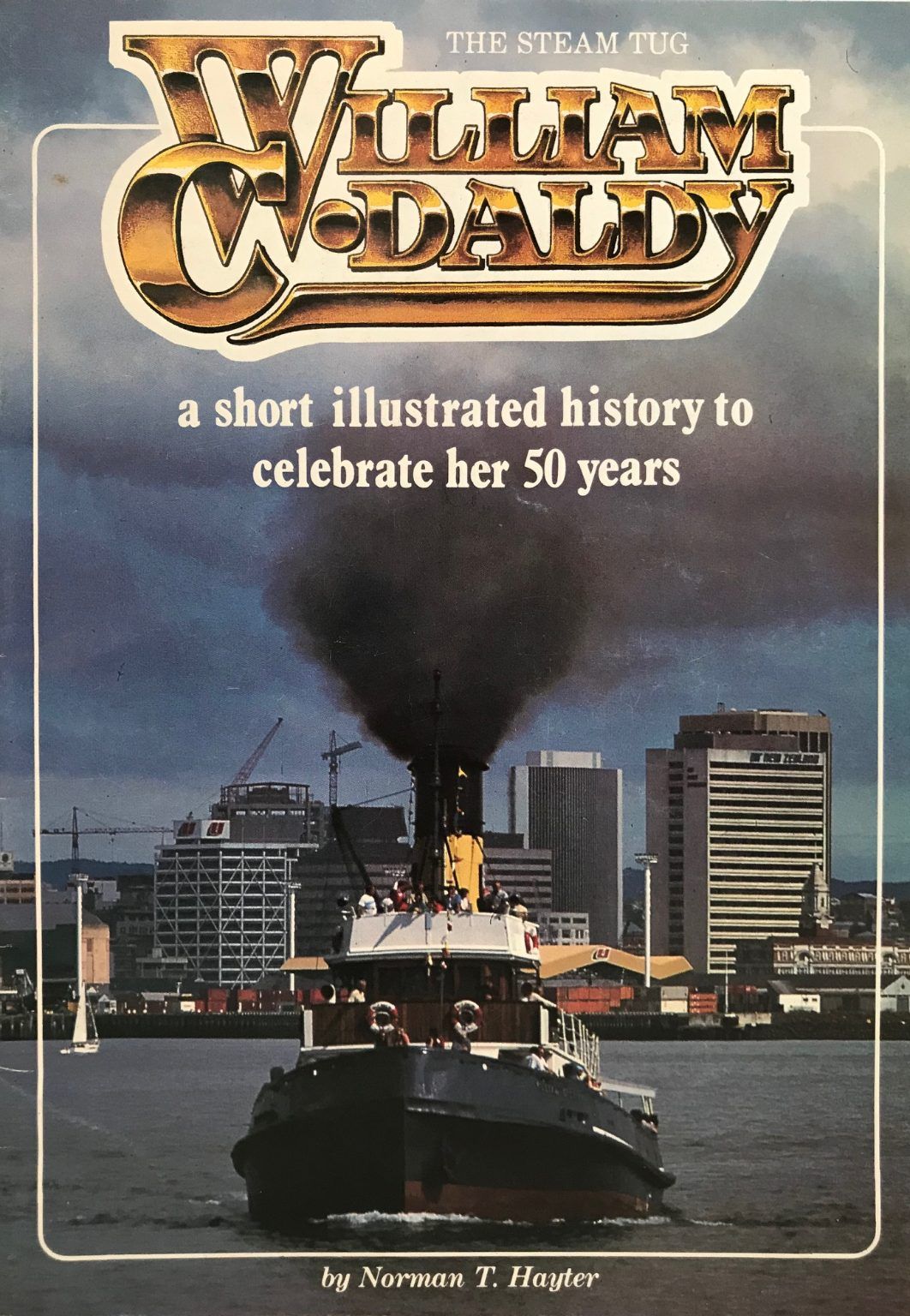 THE STEAM TUG: William C. Daldy - An Illustrated History to Celebrate 50 Years