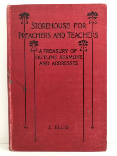 STOREHOUSE FOR PREACHERS AND TEACHERS: Sermons and Addresses