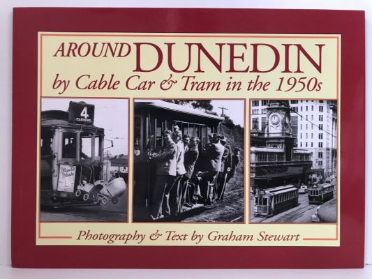 AROUND DUNEDIN: By Cable Car and Tram in the 1950s