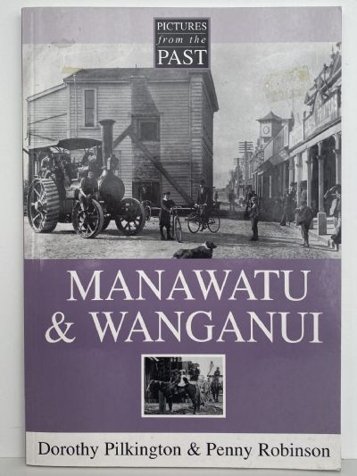MANAWATU & WANGANUI: Pictures From the Past
