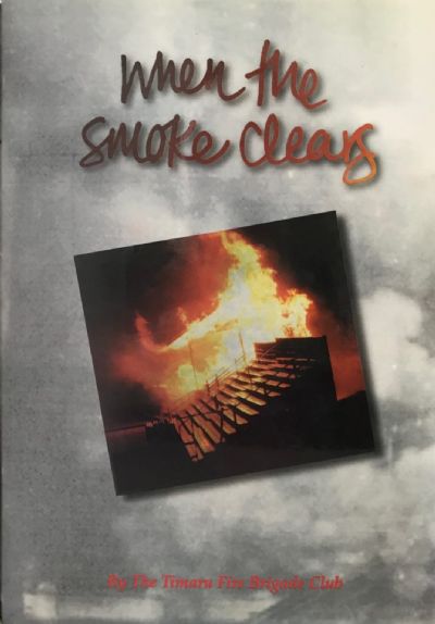 WHEN THE SMOKE CLEARS: A History of the Timaru Fire Brigade 1864 - 1995 