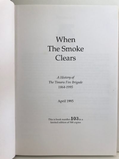 WHEN THE SMOKE CLEARS: A History of the Timaru Fire Brigade 1864 - 1995