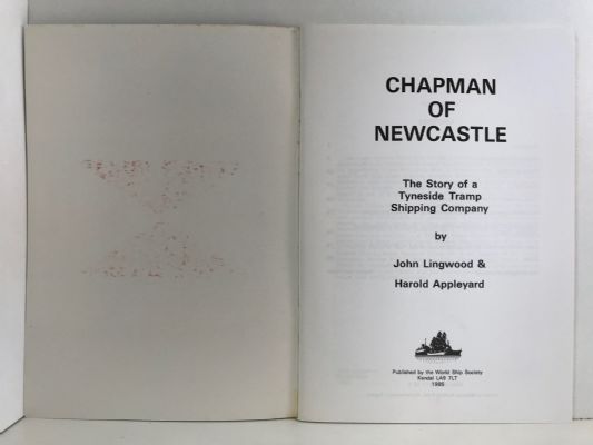 CHAPMAN OF NEWCASTLE: The Story of a Tyneside Tramp Shipping Company