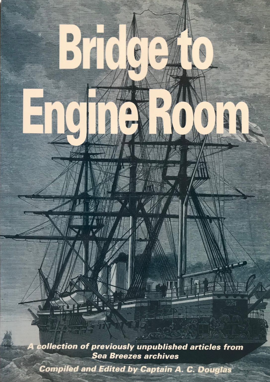BRIDGE TO ENGINE ROOM: A Collection of Unpublished Articles From Sea Breezes