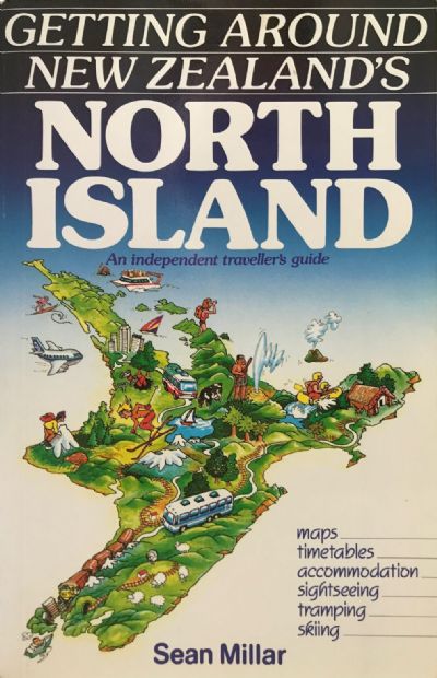 GETTING AROUND NEW ZEALAND'S NORTH ISLAND: An Independent Travel Guide 