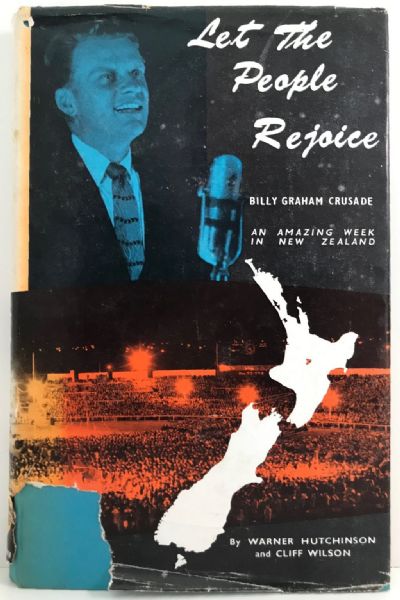 LET THE PEOPLE REJOICE: Billy Graham Crusade, an Amazing Week in New Zealand