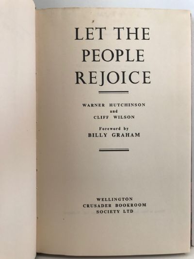 LET THE PEOPLE REJOICE: Billy Graham Crusade, an Amazing Week in New Zealand