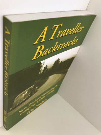 A TRAVELLER BACKTRACKS: New Zealand Motoring & Tramping 1930s-1950s