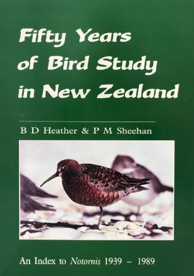 FIFTY YEARS OF BIRD STUDY IN NEW ZEALAND: An Index To Notornis 1939-1989 