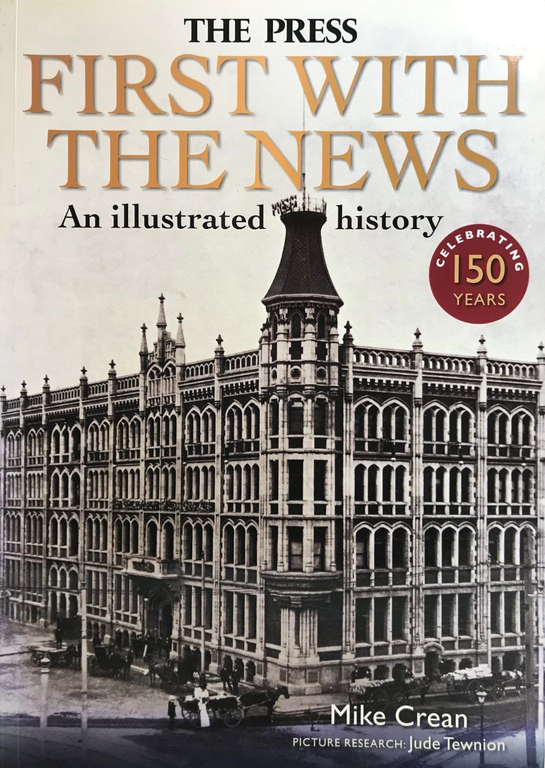 FIRST WITH THE NEWS: The Press - An Illustrated History 150 years
