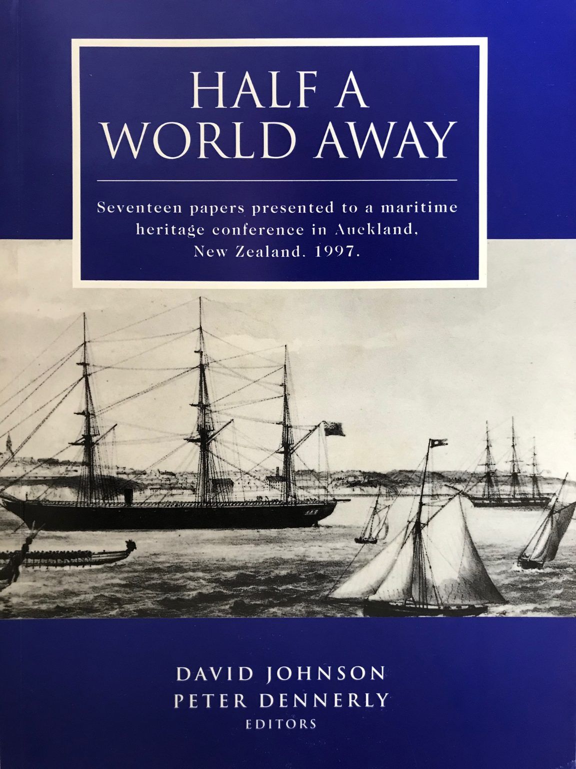 HALF A WORLD AWAY: Maritime Heritage Conference In Auckland, New Zealand