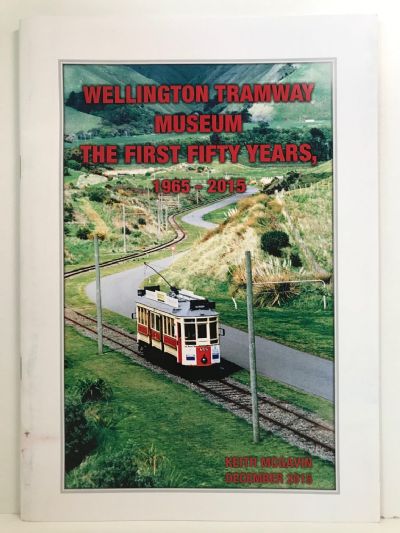 WELLINGTON TRAMWAY MUSEUM: The First Fifty Years 1965-2015