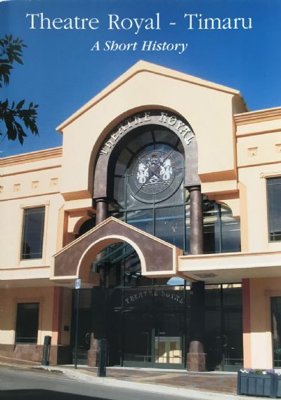 THEATRE ROYAL - TIMARU: A Short History 